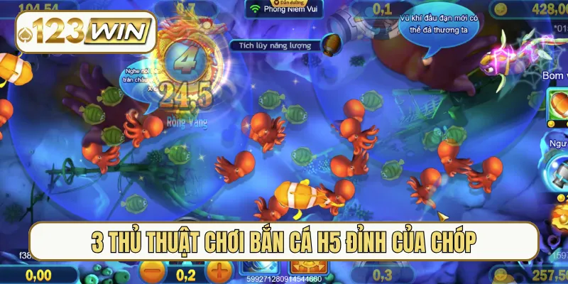 3 thủ thuật chơi bắn cá H5 đỉnh của chóp