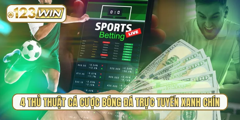 4 thủ thuật cá cược bóng đá trực tuyến xanh chín