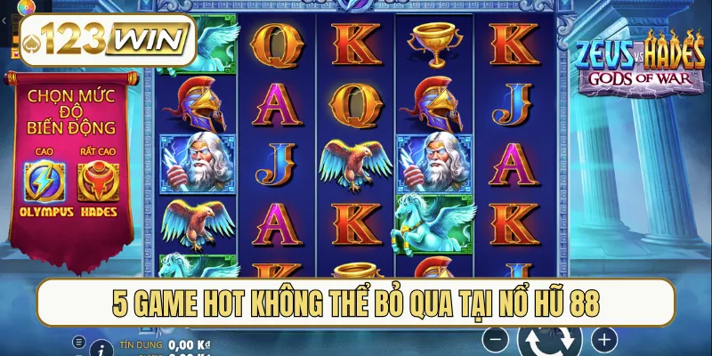 5 game hot không thể bỏ qua tại nổ hũ 88