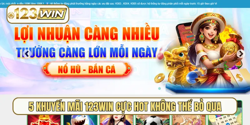 5 khuyến mãi 123Win cực hot không thể bỏ qua