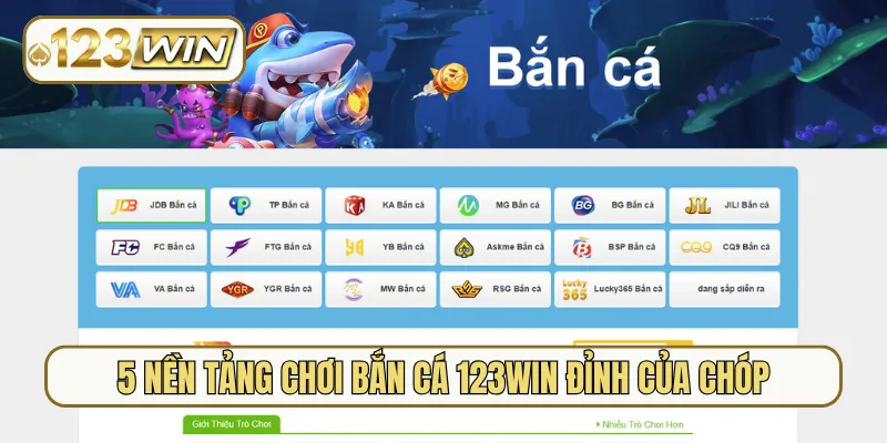 5 nền tảng chơi bắn cá 123Win đỉnh của chóp