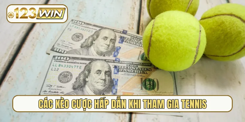 Các kèo cược hấp dẫn khi tham gia tennis