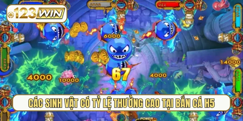Các sinh vật có tỷ lệ thưởng cao tại bắn cá H5