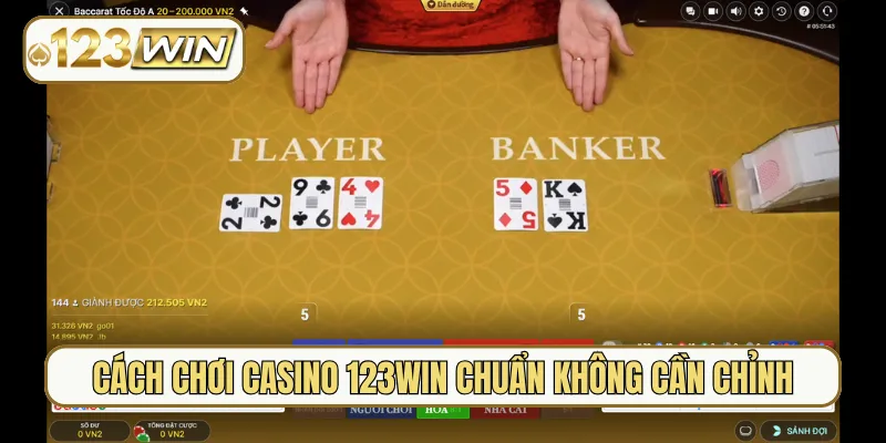 Cách chơi casino 123Win chuẩn không cần chỉnh