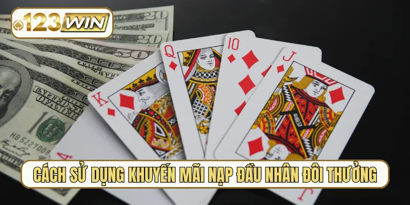 Cách sử dụng khuyến mãi nạp đầu nhân đôi thưởng