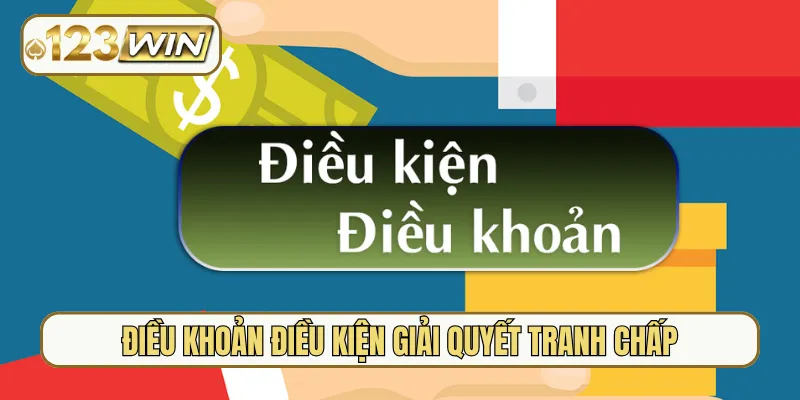 Điều khoản điều kiện giải quyết tranh chấp