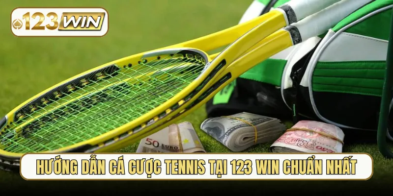 Hướng dẫn cá cược tennis tại 123 Win chuẩn nhất