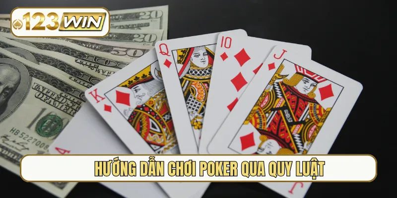 Hướng dẫn chơi Poker qua quy luật