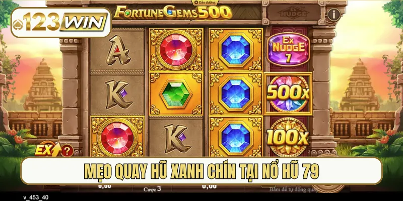 Mẹo quay hũ xanh chín tại nổ hũ 79