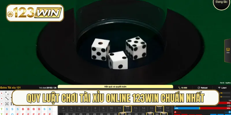 Quy luật chơi Tài Xỉu online 123Win chuẩn nhất
