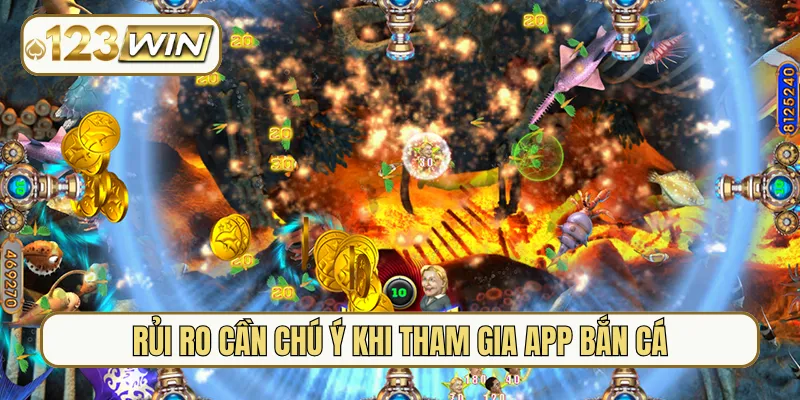 Rủi ro cần chú ý khi tham gia app bắn cá