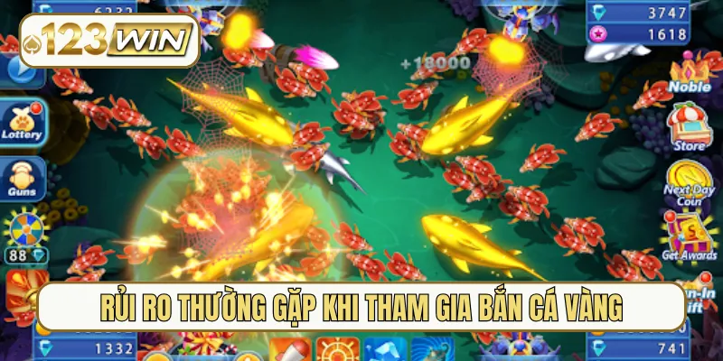 Rủi ro thường gặp khi tham gia bắn cá vàng