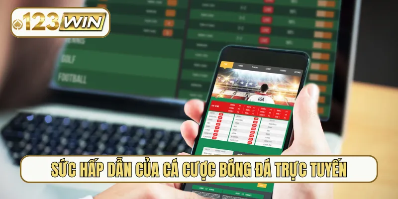 Sức hấp dẫn của cá cược bóng đá trực tuyến