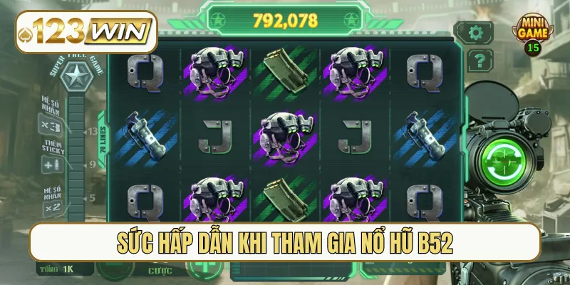 Sức hấp dẫn khi tham gia nổ hũ B52