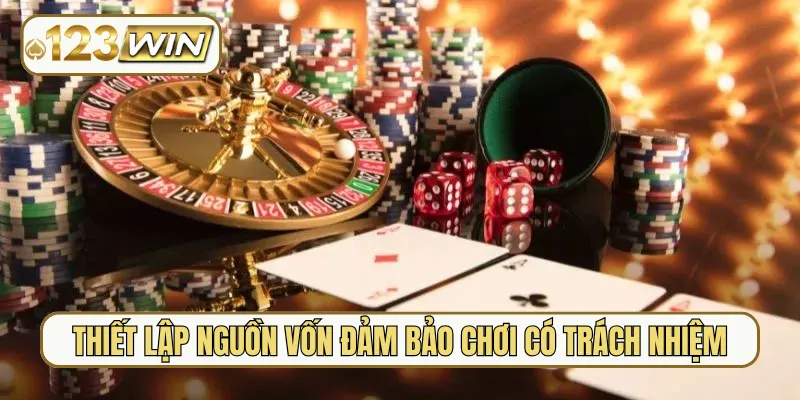 Thiết lập nguồn vốn đảm bảo chơi có trách nhiệm