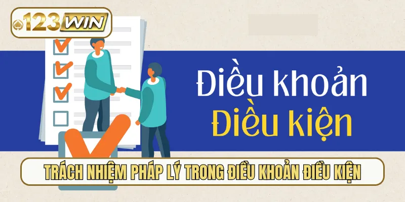 Trách nhiệm pháp lý trong điều khoản điều kiện